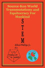 STEM: Source-Ken World Transmutations and Equitocracy for Mankind