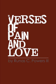 Title: Verses of Pain and Love, Author: Runas Powers III