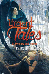 Title: Urgent Tales of Mystery and Horror, Author: Ernesto Marcos