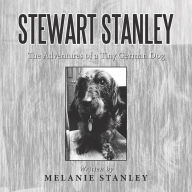 Title: Stewart Stanley: the Adventures of a Tiny German Dog, Author: Melanie Stanley