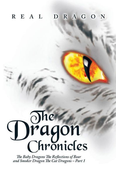 The Dragon Chronicles: Baby Dragons Reflections of Bear and Smoker Cat - Part 1