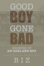 Good Boy Gone Bad: Growing up an Oakland Boy