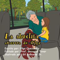 Title: La abuelita amorosa de Olga, Author: Olga Quezada