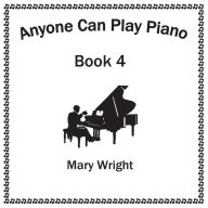 Title: Anyone Can Play Piano: Book Four, Author: Mary Wright