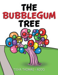 Title: The Bubblegum Tree, Author: Tisha Thomas Addo