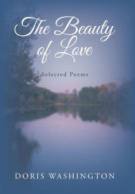 Title: The Beauty of Love: Selected Poems, Author: Doris Washington