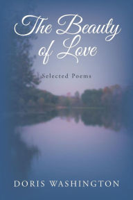 Title: The Beauty of Love: Selected Poems, Author: Doris Washington