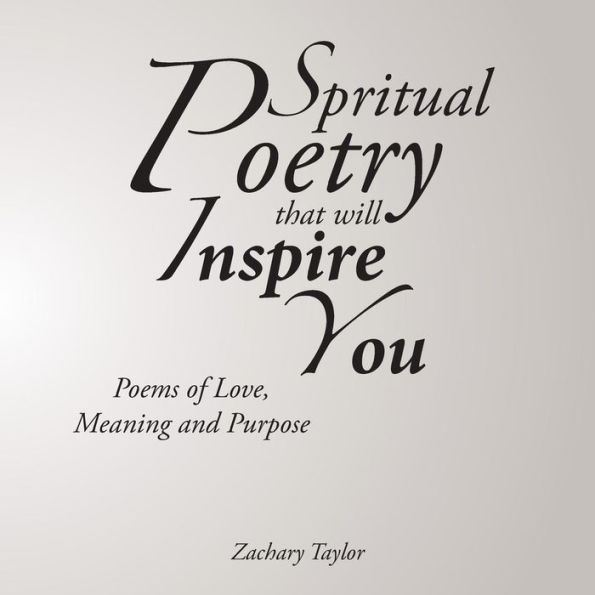 Poetry that will Inspire You: Poems of Love, Meaning and Purpose