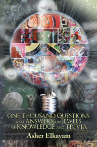 Title: One Thousand Questions and Answers on Jewels of Knowledge and Trivia, Author: Asher Elkayam