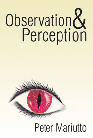 Title: Observation & Perception, Author: Peter Mariutto