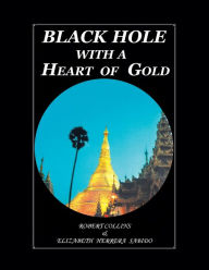 Title: Black Hole with a Heart Of Gold (FULL COLOR), Author: Robert Collins