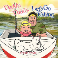 Title: Daddy, Daddy, Let's Go Fishing, Author: Eric Stinelli