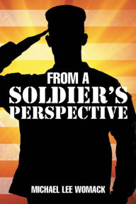 Title: From a Soldier's Perspective, Author: Michael Lee Womack