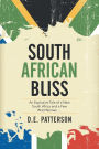 South African Bliss: An Explosive Tale of a New South Africa and a Few Wild Women ...