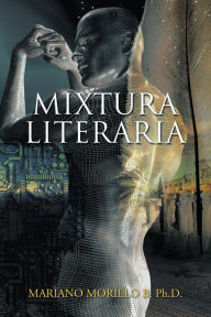 Title: Mixtura Literaria, Author: Mariano Morillo B. Ph.D.