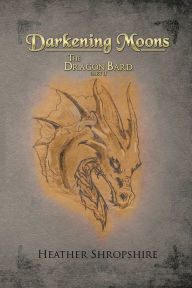 Title: Darkening Moons: The Dragon Bard, Part II, Author: Heather Shropshire