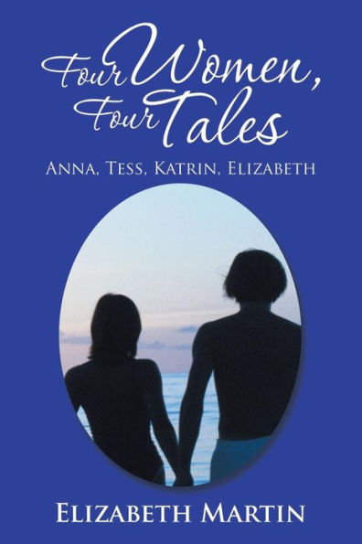 Four Women, Tales: Anna, Tess, Katrin, Elizabeth