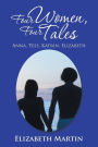 Four Women, Four Tales: Anna, Tess, Katrin, Elizabeth