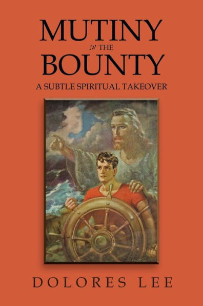 Mutiny the Bounty: A Subtle Spiritual Takeover