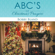 Title: Abc'S of Christmas Prayers, Author: Bobby Bland