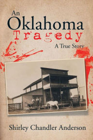 Title: An Oklahoma Tragedy: A True Story, Author: Shirley Chandler Anderson