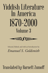 Title: Yiddish Literature In America 1870-2000: Volume 3, Author: Barnett Zumoff