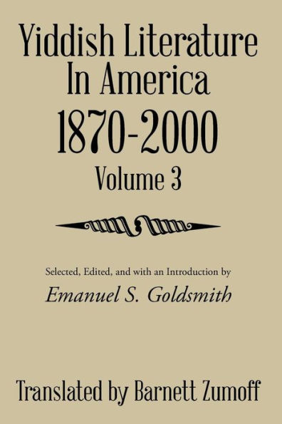 Yiddish Literature America 1870-2000: Volume 3
