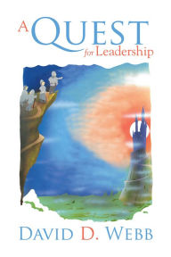 Title: A Quest for Leadership, Author: David D. Webb