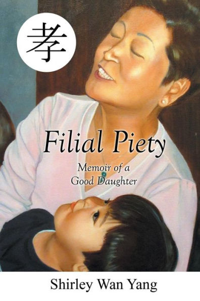 Filial Piety: Memoir of a Good Daughter