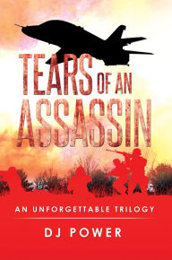 Title: Tears of an Assassin: An Unforgettable Trilogy, Author: DJ Power