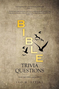 Title: Bible Trivia Questions, Author: Leo M Strike