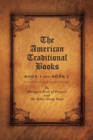 Title: The American Traditional Books Book 1 and Book 2: The Abridged Book of Prayers and the Bible Study Book, Author: Elizabeth McAlister
