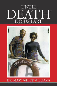 Title: Until Death Do Us Part, Author: Dr. Mary White Williams