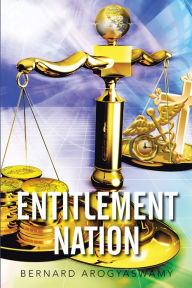 Title: Entitlement Nation, Author: Bernard Arogyaswamy