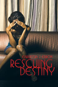 Title: Rescuing Destiny, Author: Earliecia J Ebron