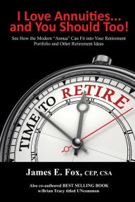 Title: I Love Annuities...and You Should Too!: See How the Modern 