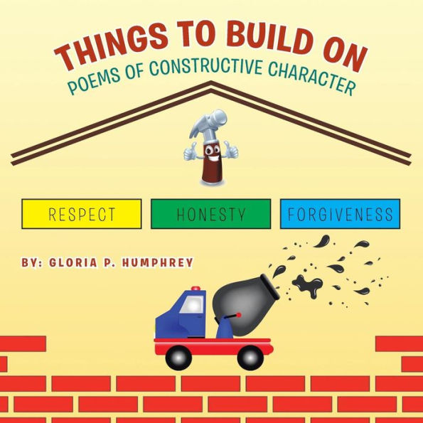 Things to Build On: Poems of Constructive Character
