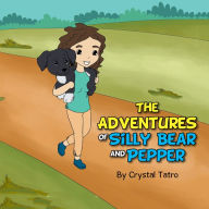 Title: The Adventures of Silly Bear and Pepper, Author: Crystal Tatro