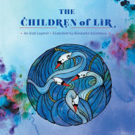 Title: The Children of Lir: An Irish Legend, Author: Alexandra Soranescu