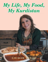 Title: My Life, My Food, My Kurdistan, Author: Chiman Zebari