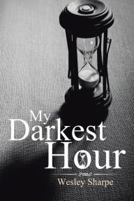 Title: My Darkest Hour, Author: Wesley Sharpe