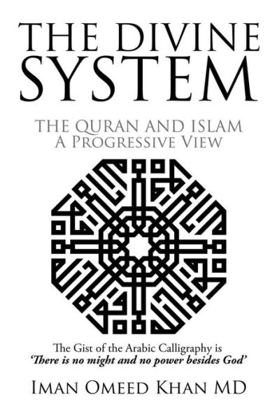 THE DIVINE SYSTEM: QURAN AND ISLAM A Progressive View
