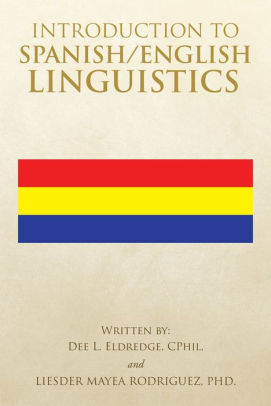 Introduction To Spanish/English Linguistics By Dee L. Eldredge, Liesder ...