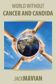 Title: WORLD WITHOUT CANCER AND CANDIDA, Author: Karien den Ridder