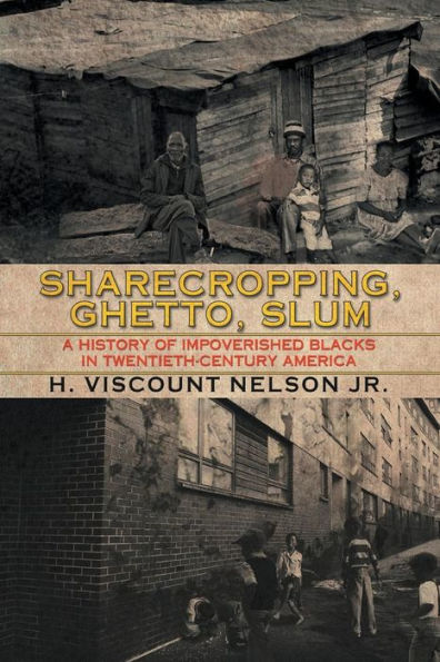 Sharecropping, Ghetto, Slum: A History of Impoverished Blacks Twentieth-Century America