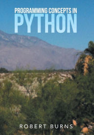 Title: Programming Concepts in Python, Author: Robert Burns