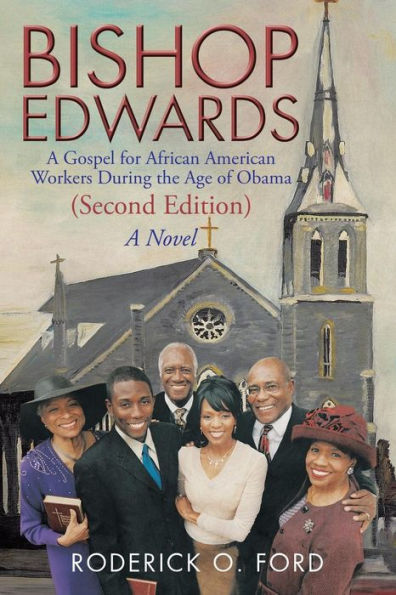 Bishop Edwards: A Gospel for African American Workers During the Age of Obama (Second Edition)