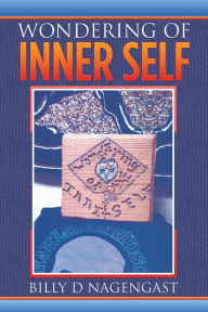 Title: Wondering Of Inner Self, Author: Billy D Nagengast