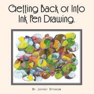Title: Getting Back Or Into Ink Pen Drawing, Author: Jeffrey Otterson