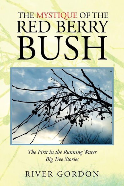 the Mystique of Red Berry Bush: First Running Water Big Tree Stories